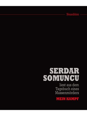 cover image of Serdar Somuncu liest aus dem Tagebuch eines Massenmörders "Mein Kampf" (Neuedition)